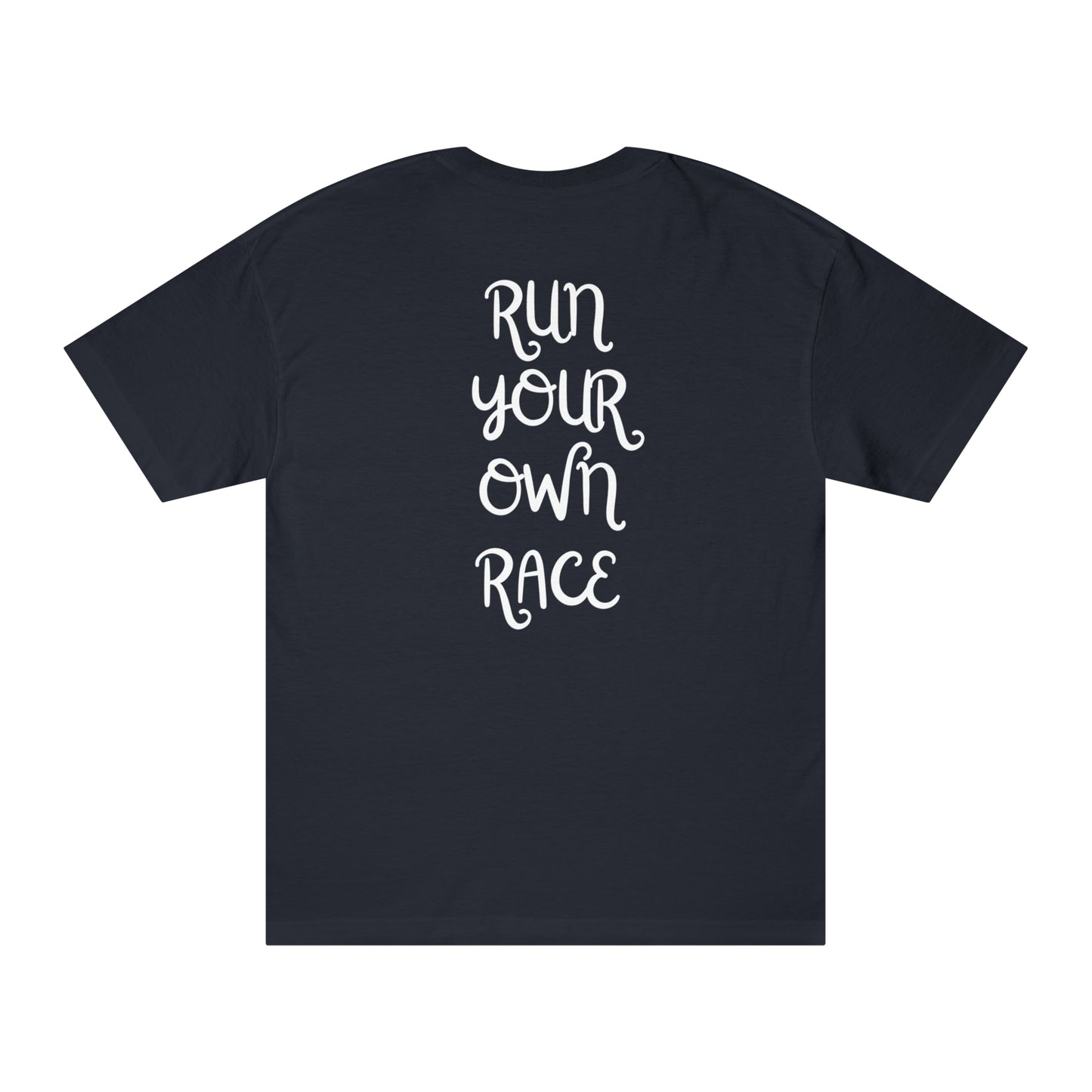 Run Your Own Race (Design on Back) - Unisex Classic Tee