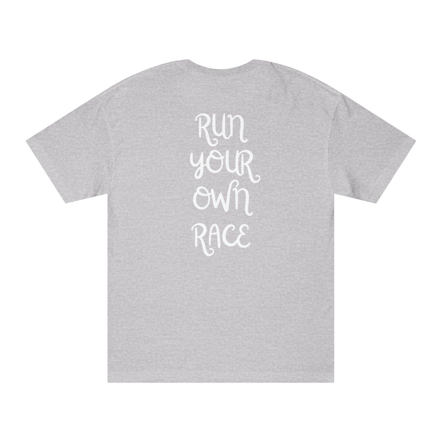 Run Your Own Race (Design on Back) - Unisex Classic Tee