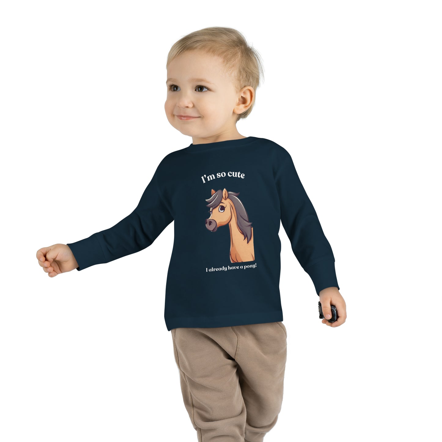 I'm so cute I already have a pony! Toddler Long Sleeve Tee