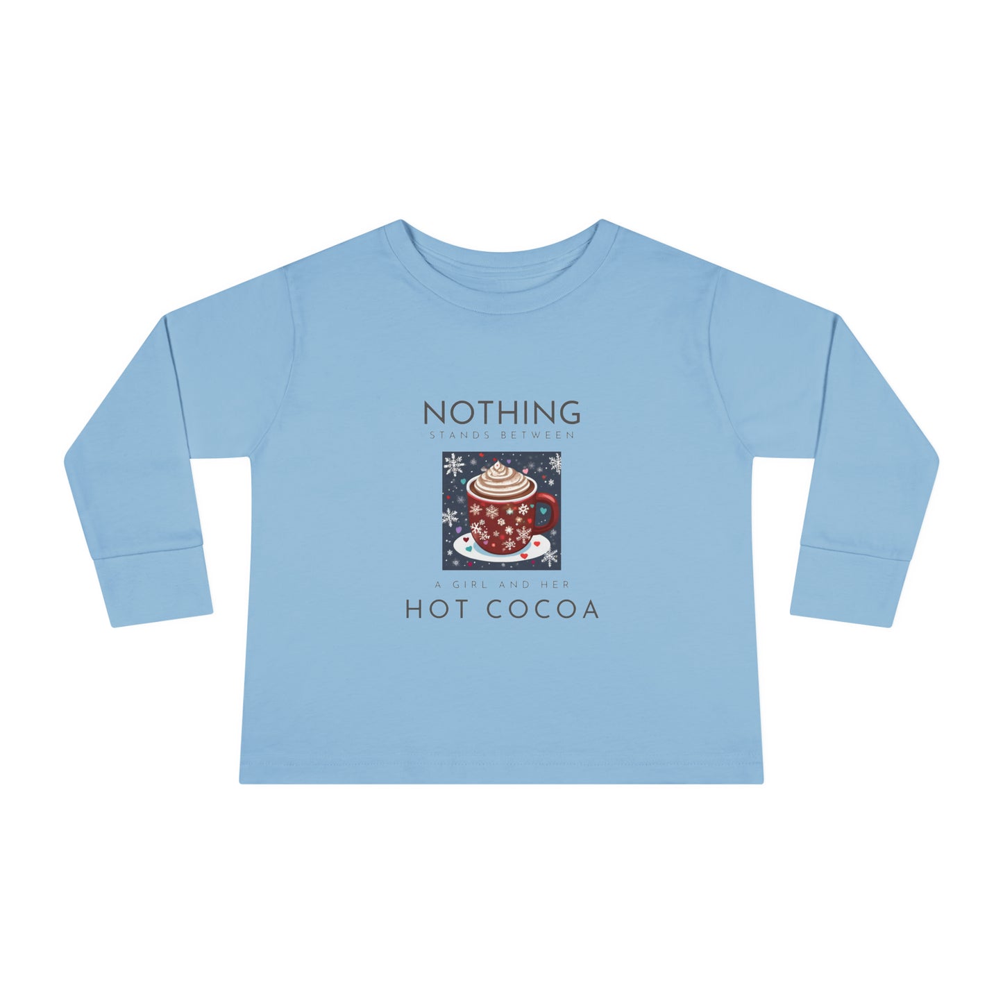 Nothing Stands Between a Girl and Her Cocoa - Toddler Long Sleeve Tee