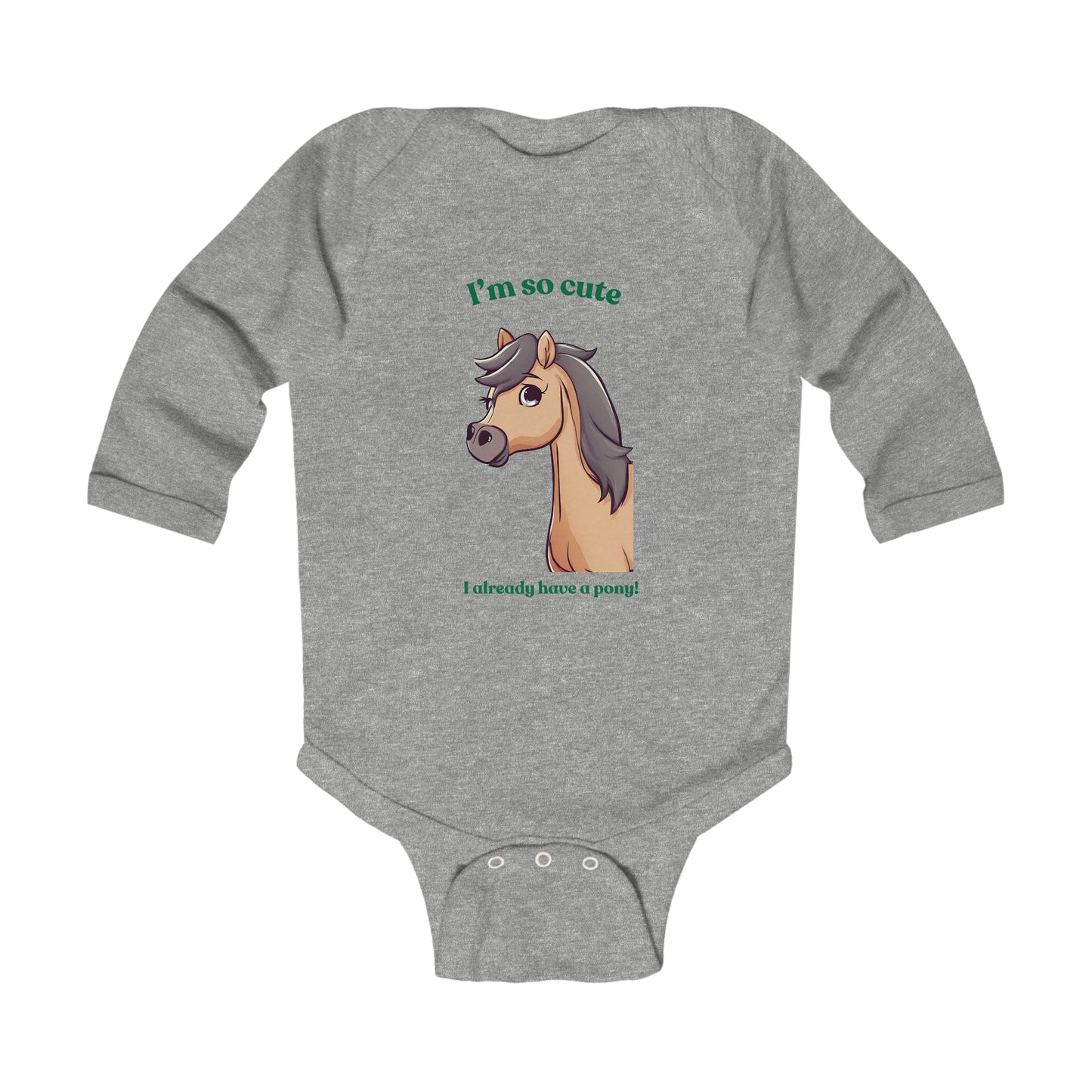 I'm so cute I already have a pony! - Infant Long Sleeve Bodysuit