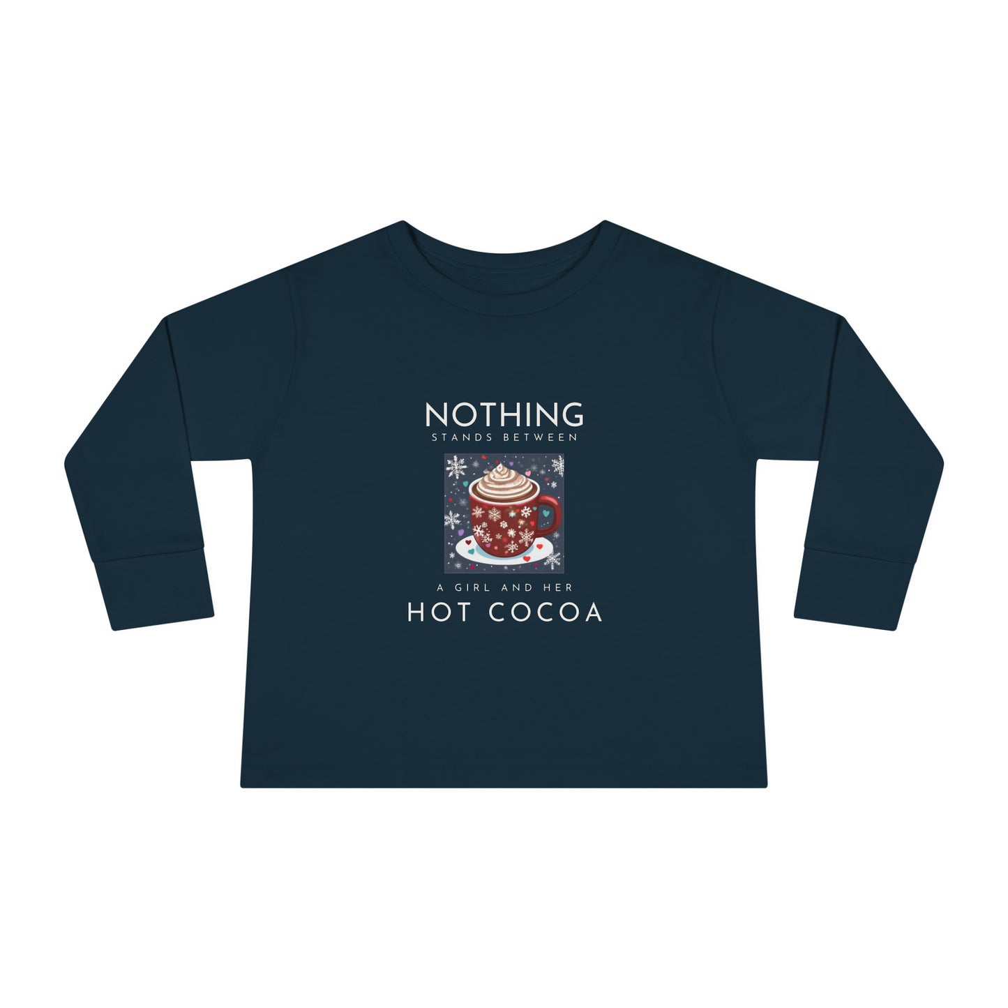 Nothing Stands Between a Girl and Her Cocoa - Toddler Long Sleeve Tee