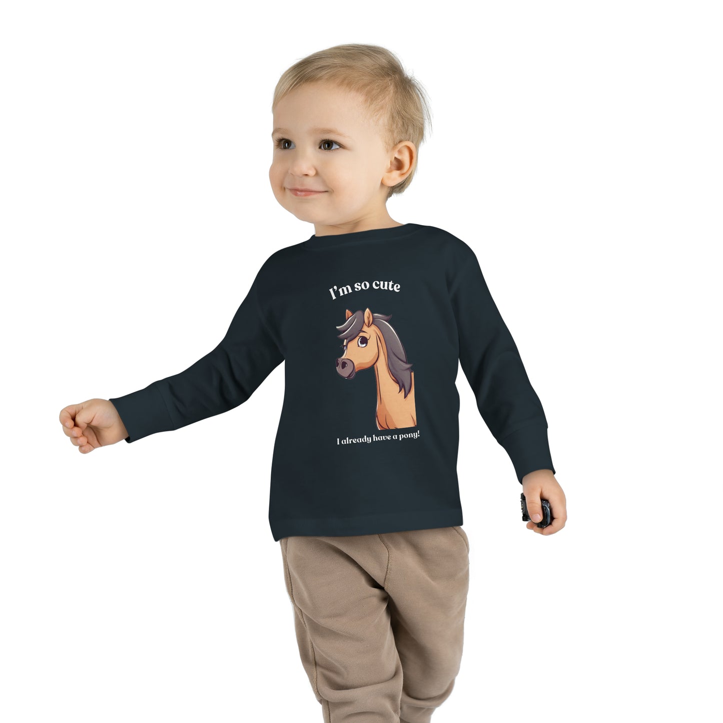 I'm so cute I already have a pony! Toddler Long Sleeve Tee