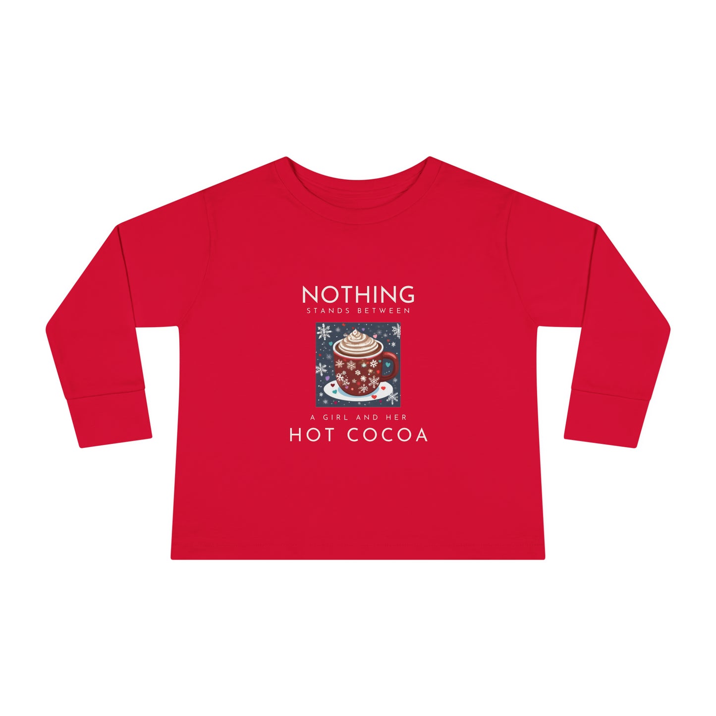 Nothing Stands Between a Girl and Her Cocoa - Toddler Long Sleeve Tee