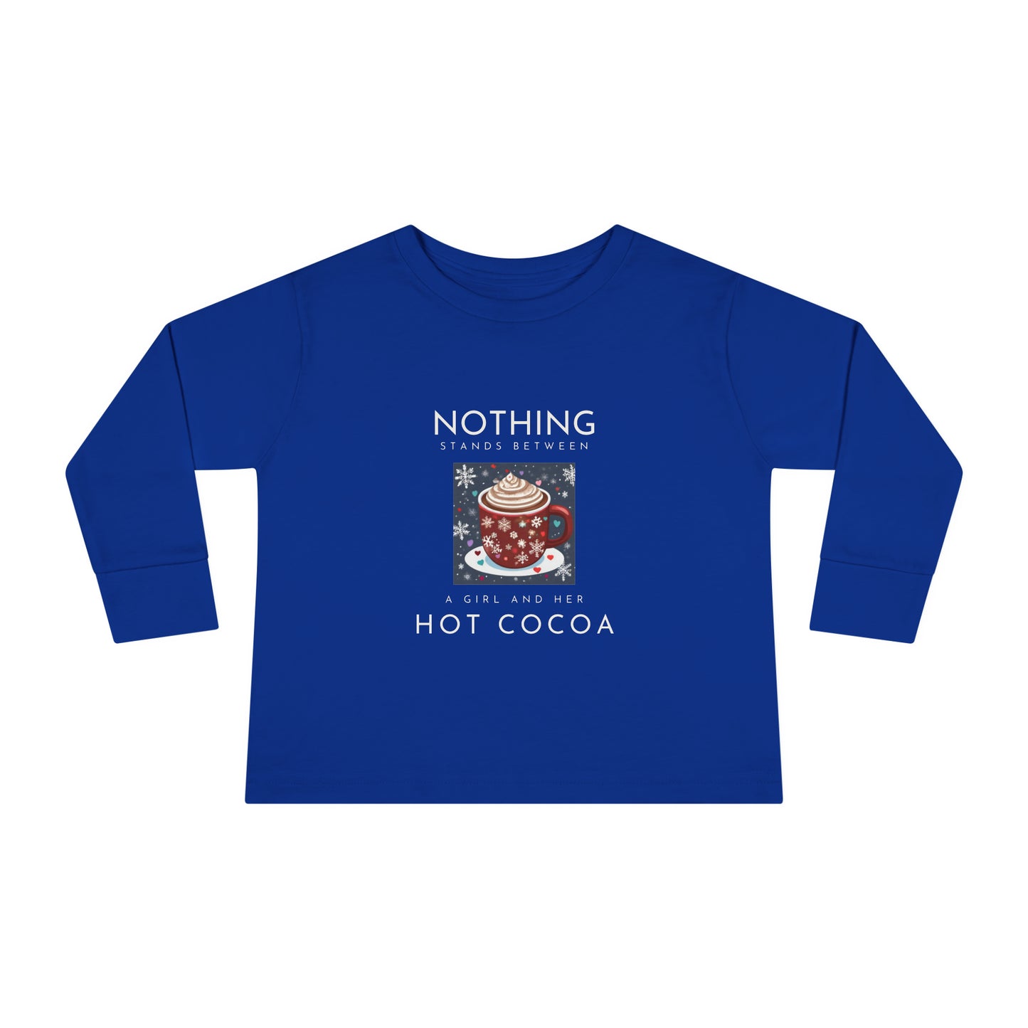 Nothing Stands Between a Girl and Her Cocoa - Toddler Long Sleeve Tee