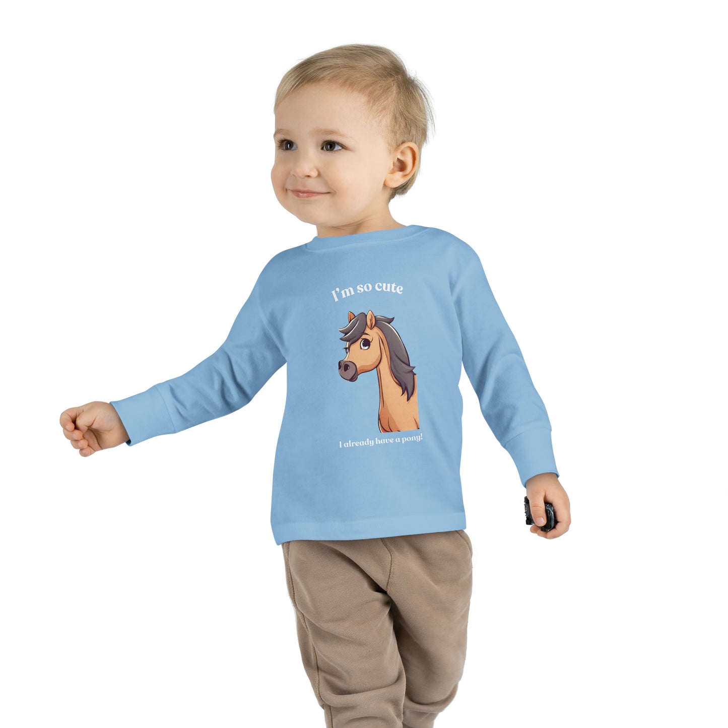 I'm so cute I already have a pony! Toddler Long Sleeve Tee