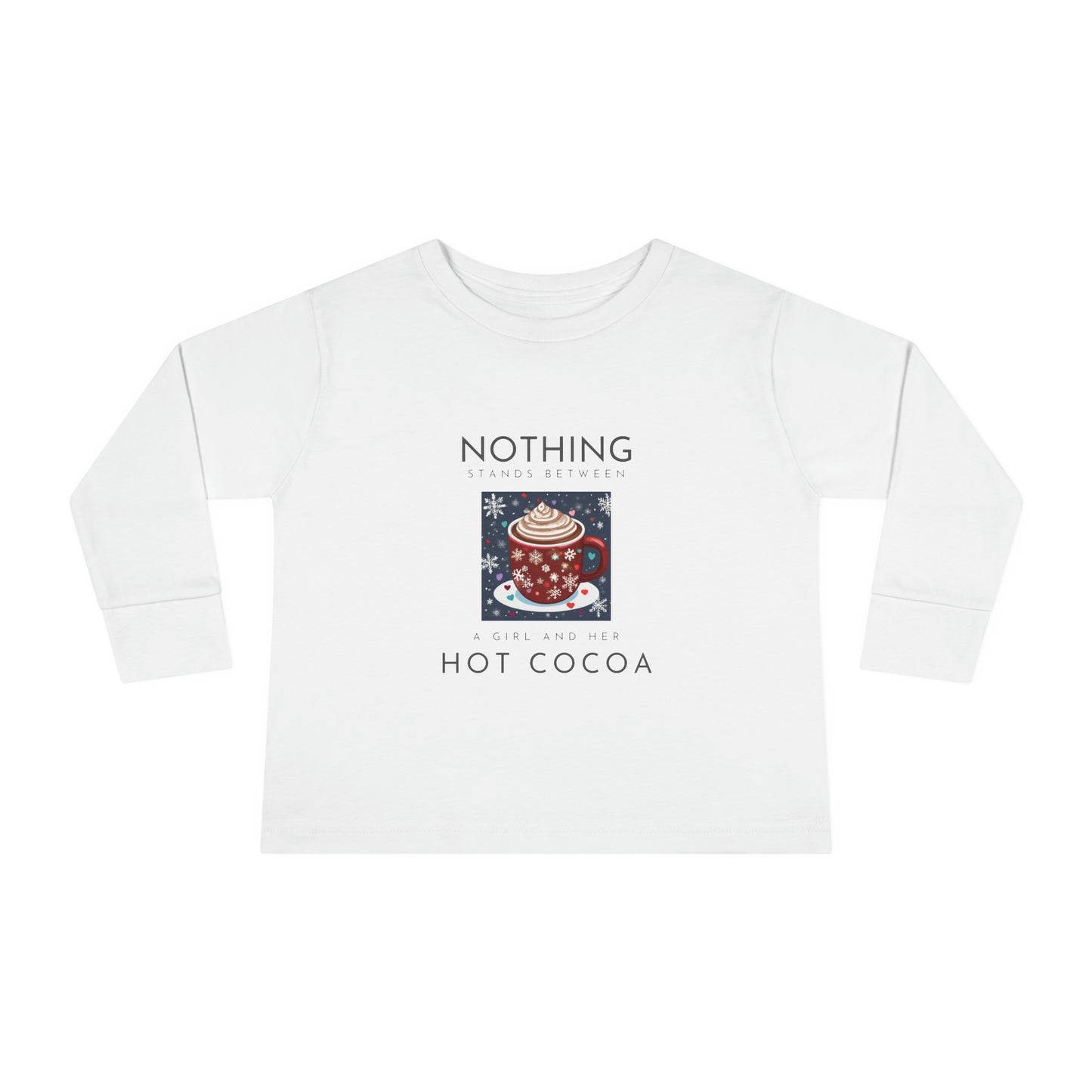 Nothing Stands Between a Girl and Her Cocoa - Toddler Long Sleeve Tee